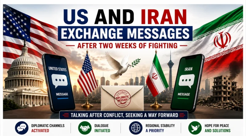 US and Iran Exchange Messages After Two Weeks of Fighting