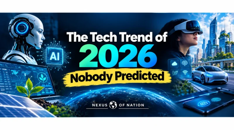 The Tech Trend of 2026 Nobody Predicted | Nexus of Nation